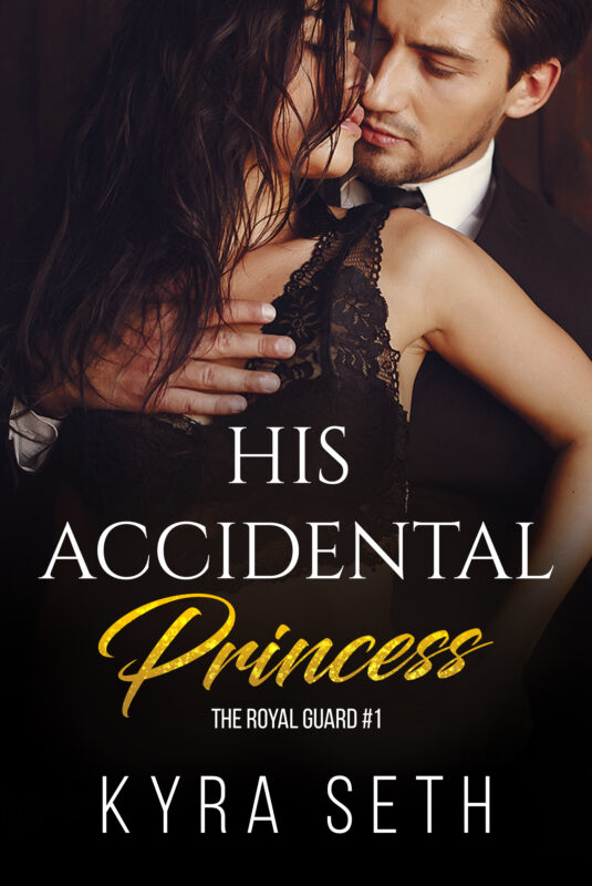 His Accidental Princess – A passionate royal bodyguard romantic thriller!